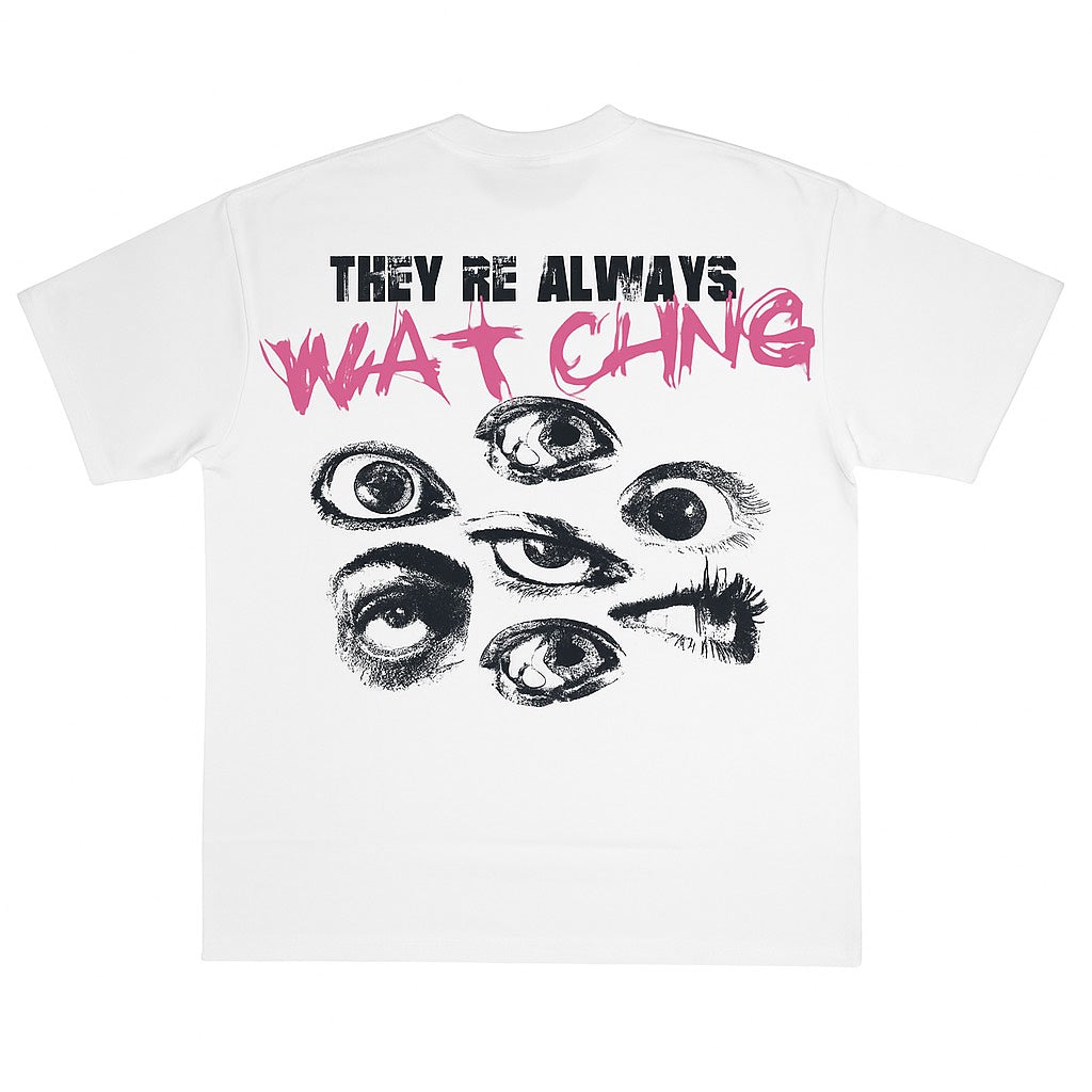 THEY'RE ALWAYS WATCHING