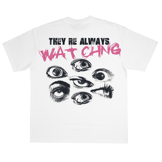 THEY'RE ALWAYS WATCHING